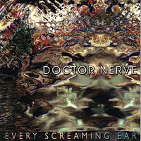 Doctor Nerve, Every Screaming Ear