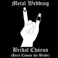 Metal Wedding - Here Comes the Bride